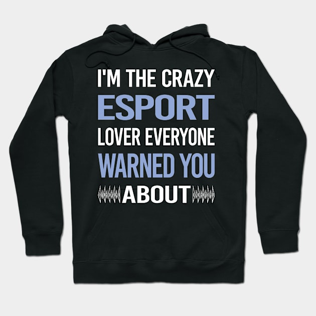 Funny Crazy Lover Esports Hoodie by symptomovertake